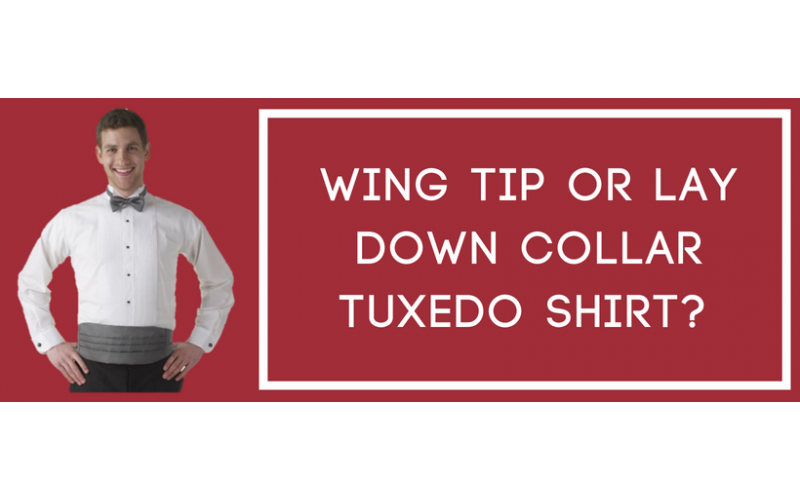 Wing tip or lay down collar tuxedo shirt?